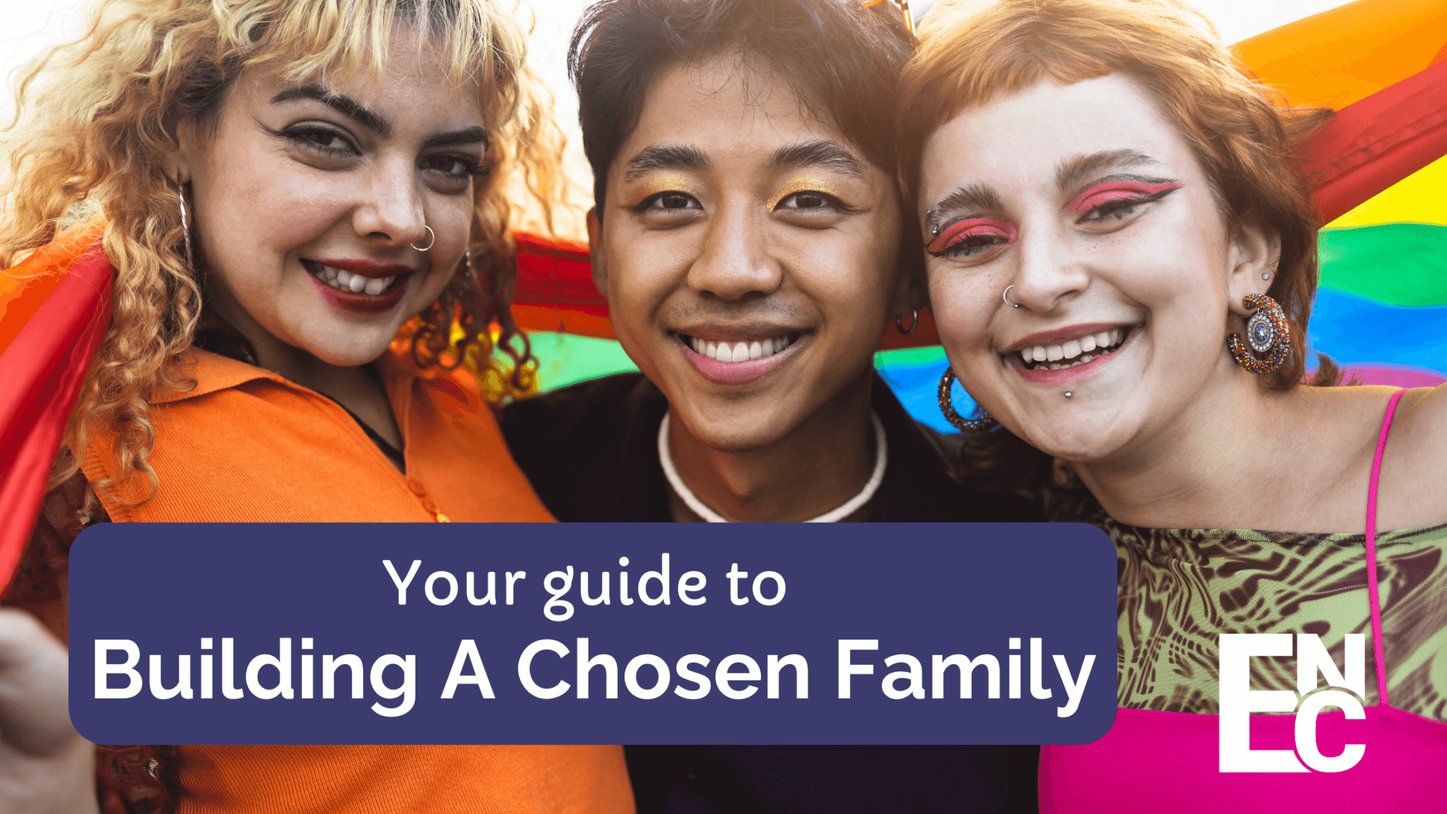 How to Build a Chosen Family: Practical Tips and Community Stories ...